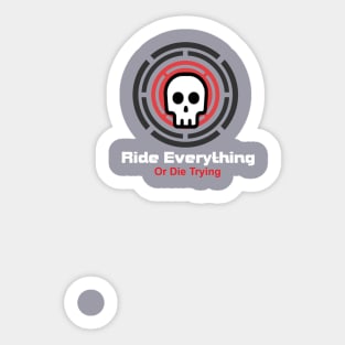 Ride Everything Or Die Trying Sticker